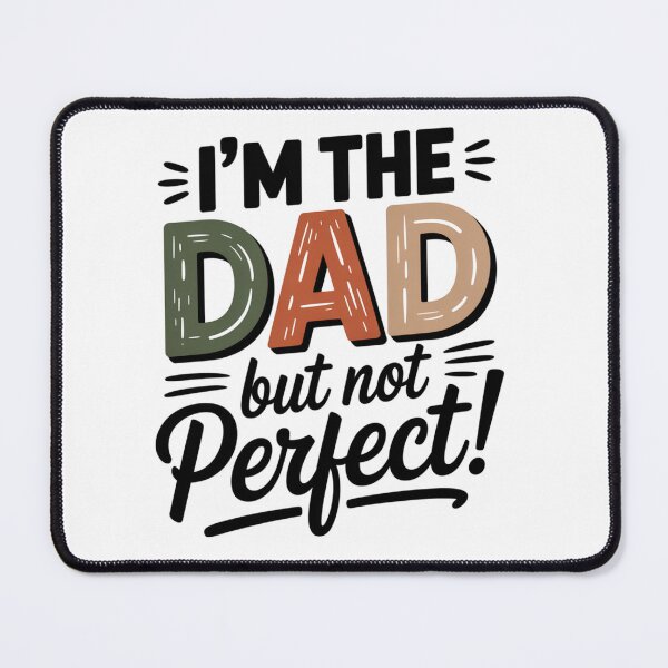 Item preview, I’m The Father But Not Perfect – Funny Dad Quote, Earth Tone Fatherhood Design designed and sold by WHDProduction45.