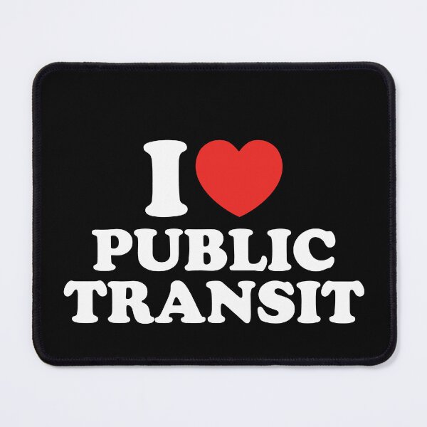 Item preview, I Love Public Transit designed and sold by shitpostee.
