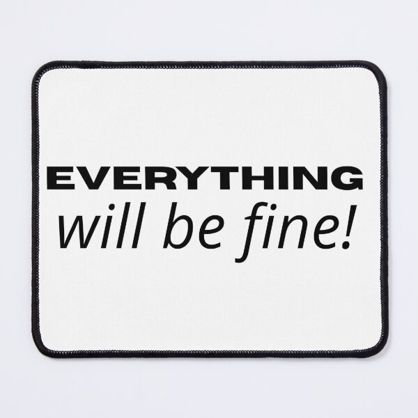 Item preview, Everything will be fine! designed and sold by Leydson.