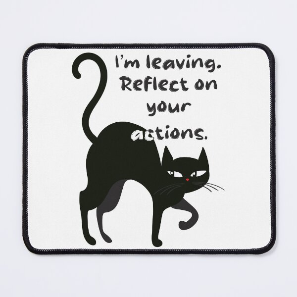 Item preview, I’m Leaving. Reflect on Your Actions – Dramatic Cat Silhouettes designed and sold by Novalineastudio.