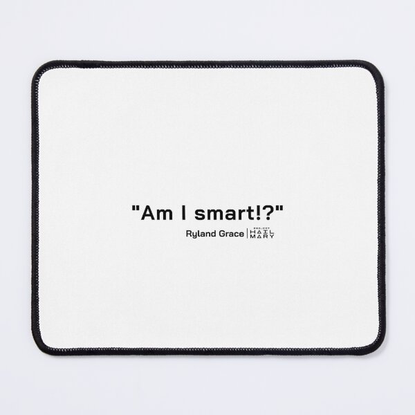 Item preview, Project Hail Mary Quote - Am I smart!? | designed and sold by PixelsandPulp.