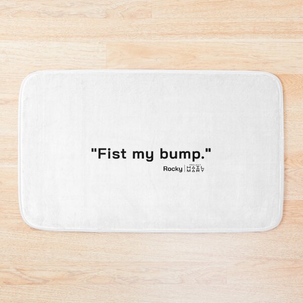 Item preview, Project Hail Mary Quote - Fist my bump. |  designed and sold by PixelsandPulp.