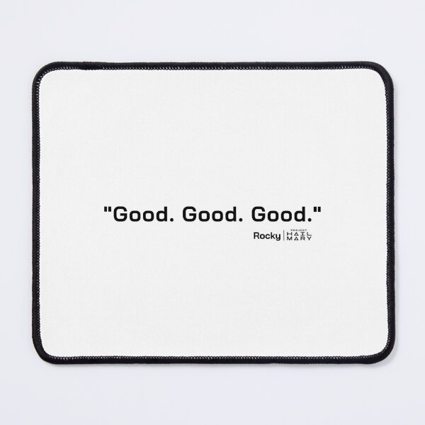 Item preview, Project Hail Mary Quote - Good. Good. Good. |  designed and sold by PixelsandPulp.