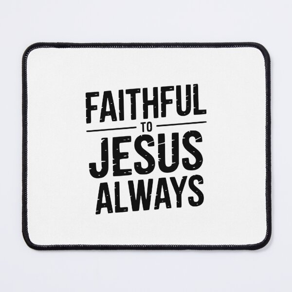 Item preview, Faithful To Jesus Always designed and sold by theartfulaspie.