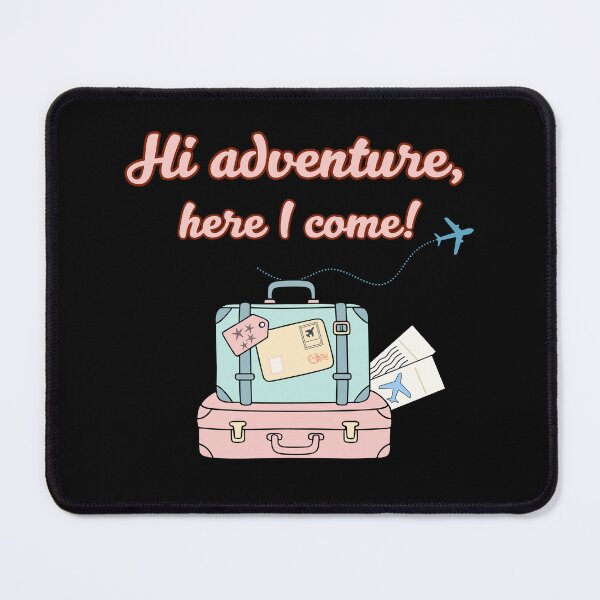 Item preview, 'Hi Adventure, Here I Come!' - Positive Travel Design! designed and sold by AtushaSpark.