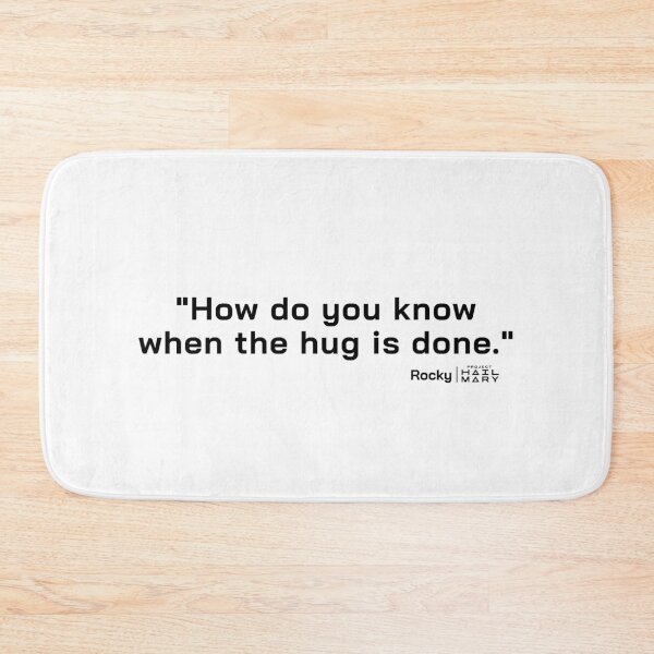Item preview, Project Hail Mary Quote - How do you know when the hug is done. |  designed and sold by PixelsandPulp.