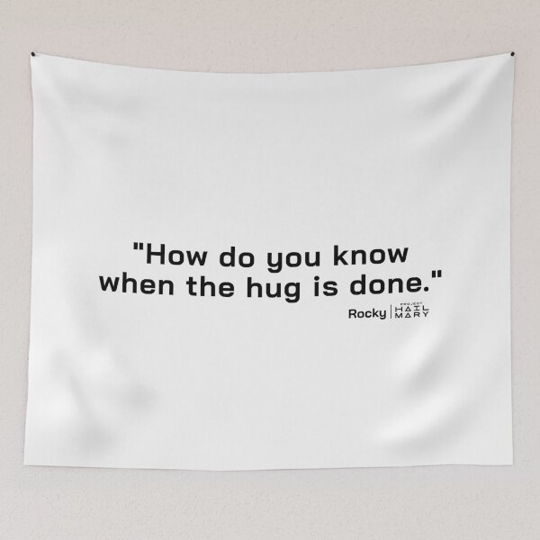 Item preview, Project Hail Mary Quote - How do you know when the hug is done. |  designed and sold by PixelsandPulp.