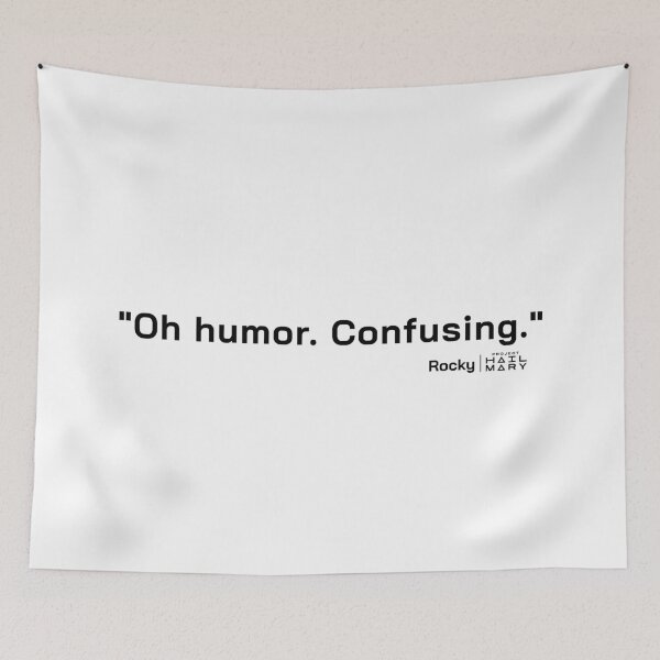 Item preview, Project Hail Mary Quote - Oh Humor. Confusing. |  designed and sold by PixelsandPulp.