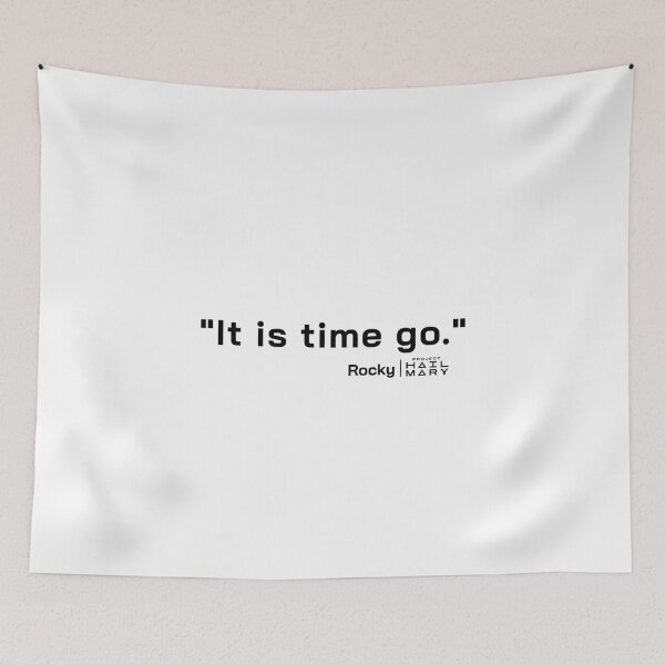 Item preview, Project Hail Mary Quote - It is time go. |  designed and sold by PixelsandPulp.