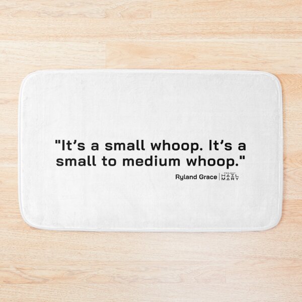 Item preview, Project Hail Mary Quote - It's a small whoop. It's a small to medium whoop. |  designed and sold by PixelsandPulp.