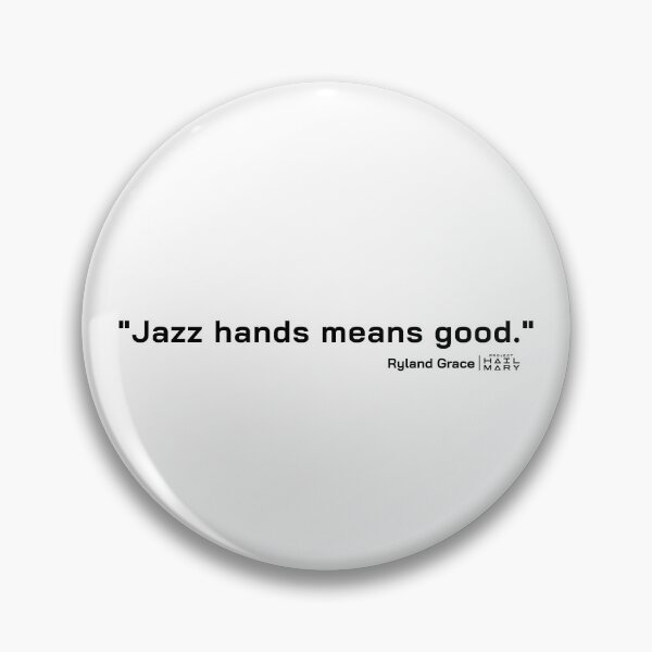 Item preview, Project Hail Mary Quote - Jazz hands means good. |  designed and sold by PixelsandPulp.
