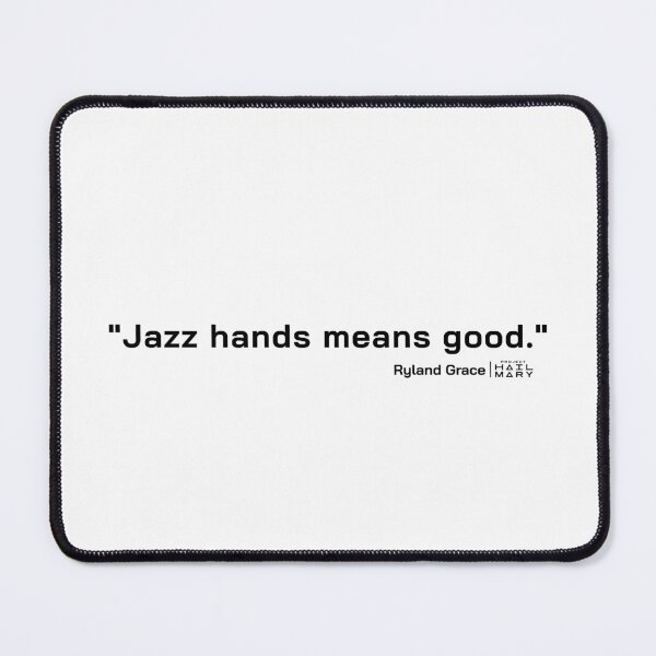 Item preview, Project Hail Mary Quote - Jazz hands means good. |  designed and sold by PixelsandPulp.