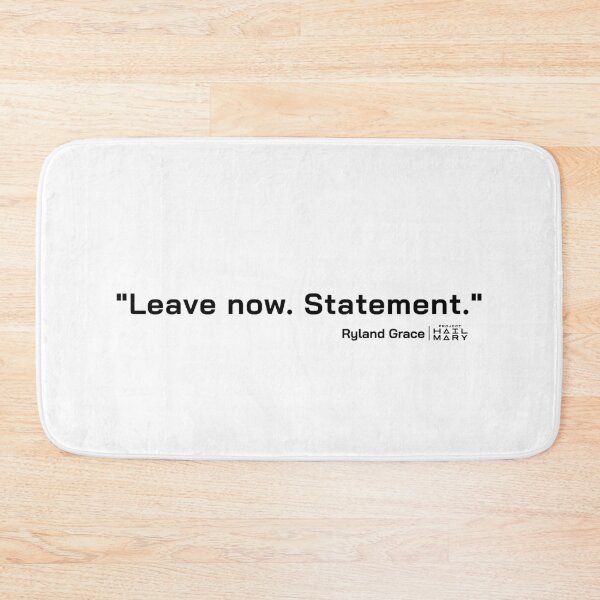Item preview, Project Hail Mary Quote - Leave now. Statement. |  designed and sold by PixelsandPulp.