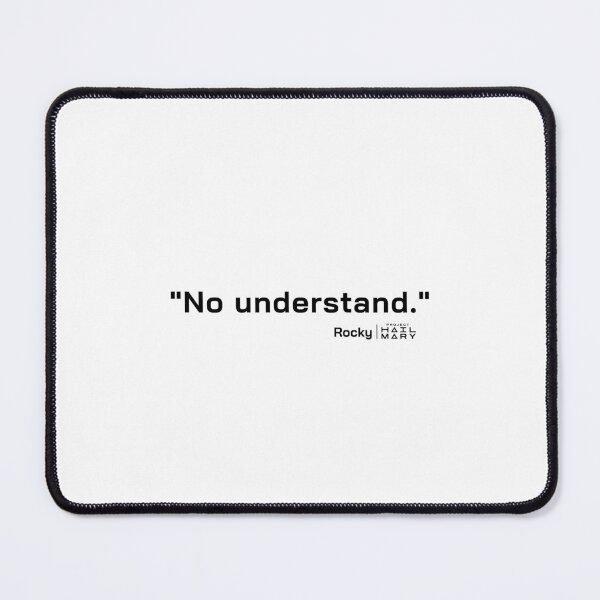 Item preview, Project Hail Mary Quote - No understand. |  designed and sold by PixelsandPulp.