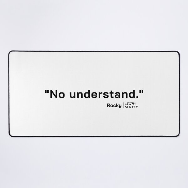 Item preview, Project Hail Mary Quote - No understand. | designed and sold by PixelsandPulp.
