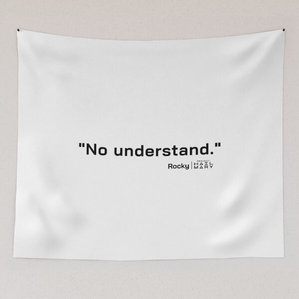 Item preview, Project Hail Mary Quote - No understand. |  designed and sold by PixelsandPulp.