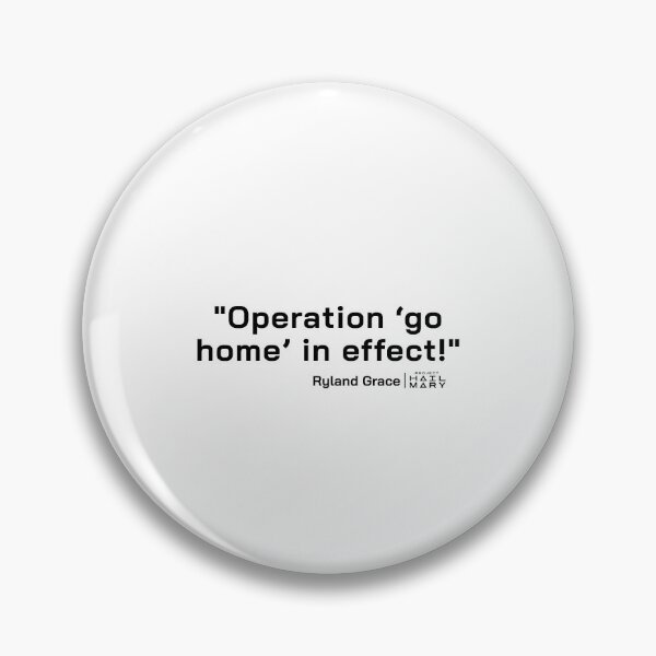 Item preview, Project Hail Mary Quote - Operation 'go home' in effect! |  designed and sold by PixelsandPulp.