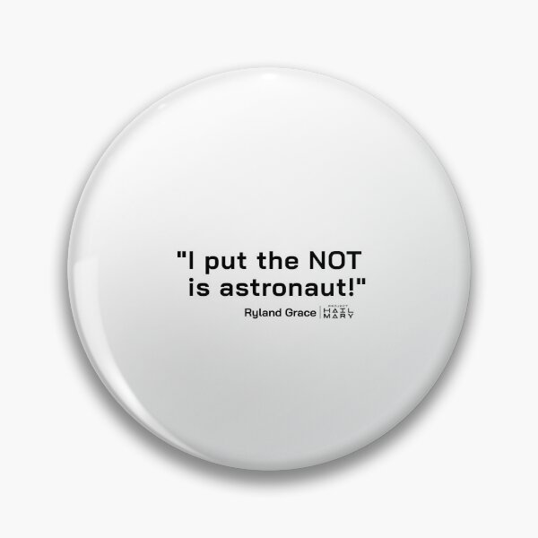 Item preview, Project Hail Mary Quote - I put the NOT in astronaut! |  designed and sold by PixelsandPulp.