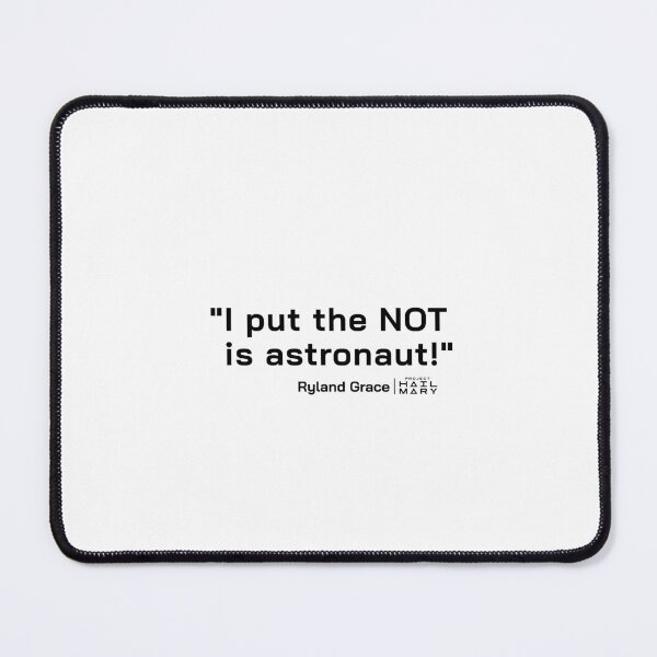Item preview, Project Hail Mary Quote - I put the NOT in astronaut! |  designed and sold by PixelsandPulp.