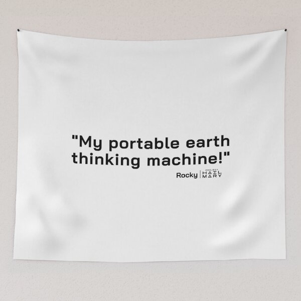 Item preview, Project Hail Mary Quote - My portable earth thinking machine! |  designed and sold by PixelsandPulp.