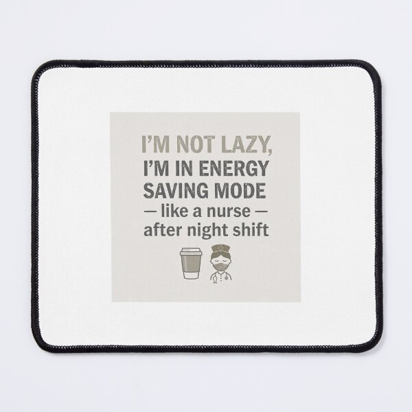 Item preview, `I’m Not Lazy I’m In Energy Saving Mode - Funny Nurse Quote` designed and sold by Petringo.