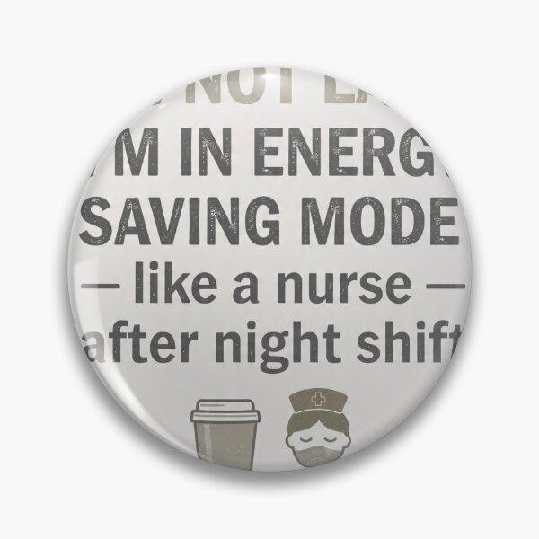 Item preview, `I’m Not Lazy I’m In Energy Saving Mode - Funny Nurse Quote` designed and sold by Petringo.