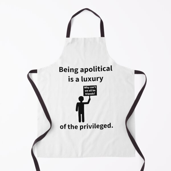 Item preview, Being apolitical is a luxury of the privileged.  designed and sold by Rachel the Artist .