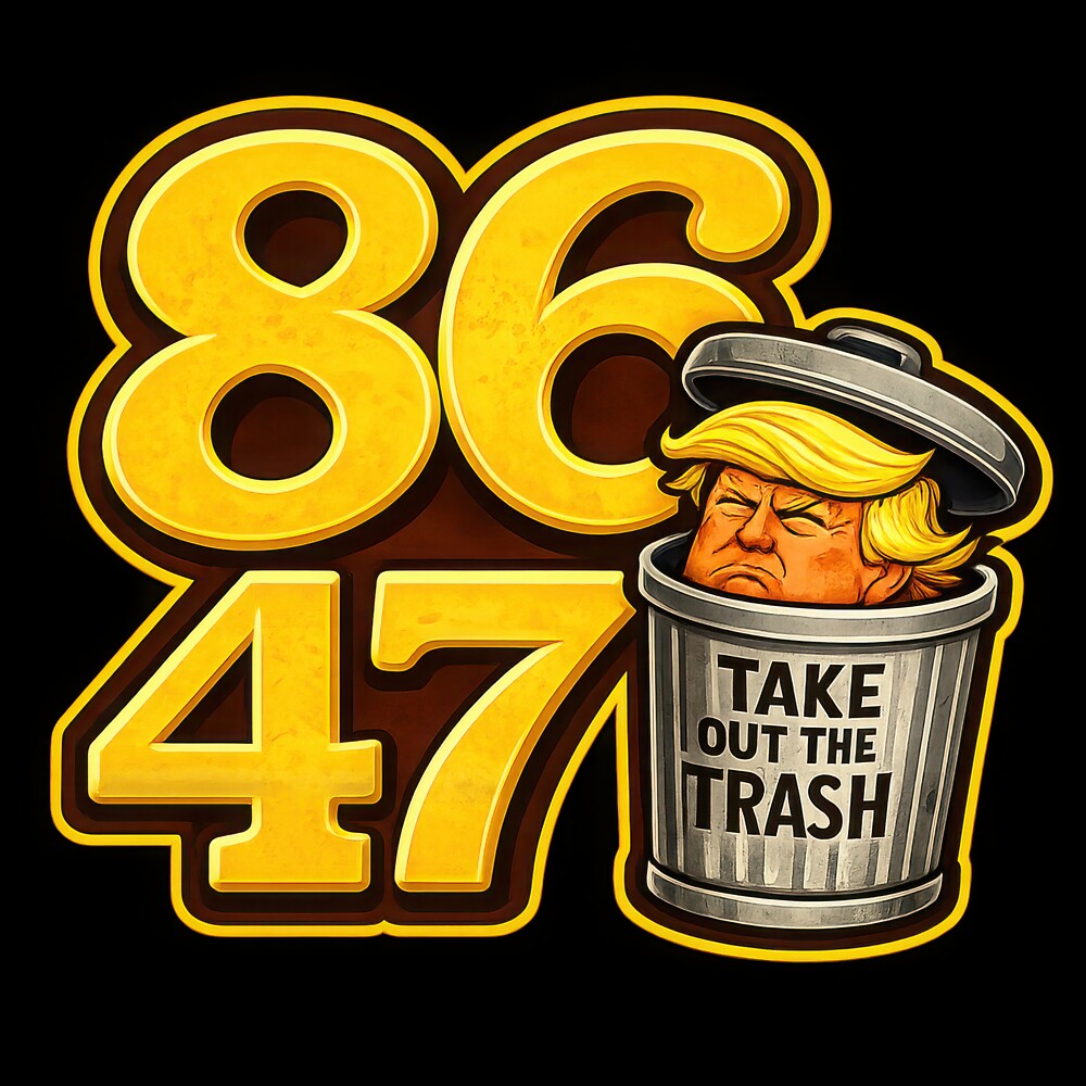 86 47 – Take Out the Trash Political Satire Graphic