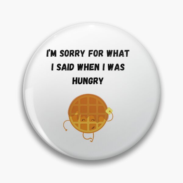 Item preview, Funny Hungry Waffle Quote - I'm Sorry For What I Said When I Was Hungry designed and sold by PeplumiArt.