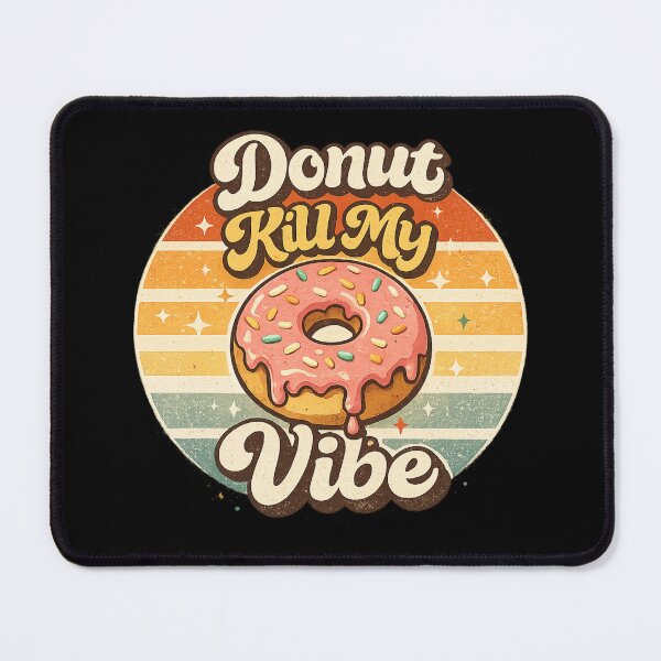 Item preview, Donut Kill My Vibe Funny Donut Pun Retro Aesthetic Dessert Lover Gift World Donut Day designed and sold by Im-Ara.