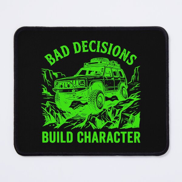 Item preview, Bad Decisions Build Character Cherokee XJ Off-Roading Green designed and sold by Off-Road-Zone.