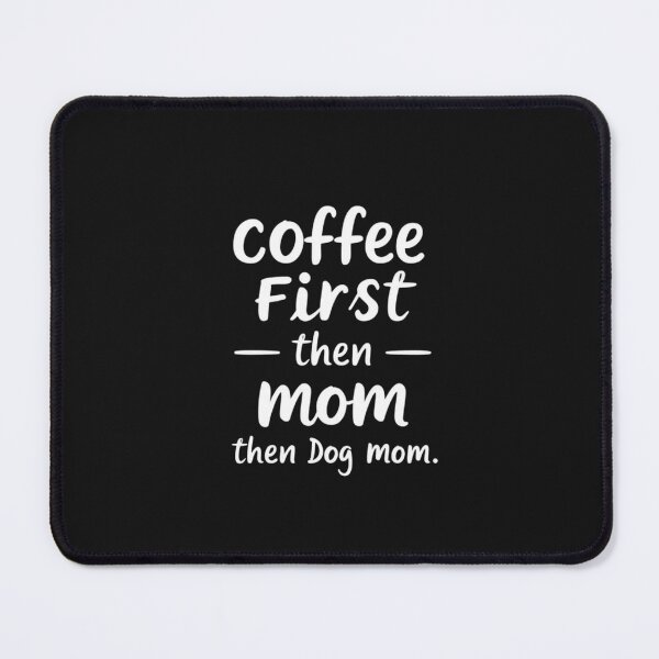 Item preview, Coffee First Then Mom Then Dog Mom Graphic Tee designed and sold by artlife4.