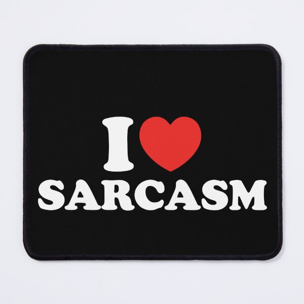 Item preview, I Love Sarcasm designed and sold by shitpostee.