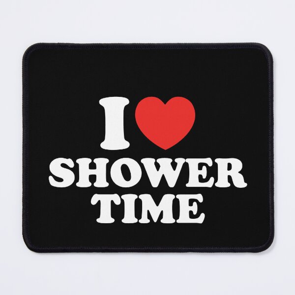 Item preview, I Love Shower Time designed and sold by shitpostee.