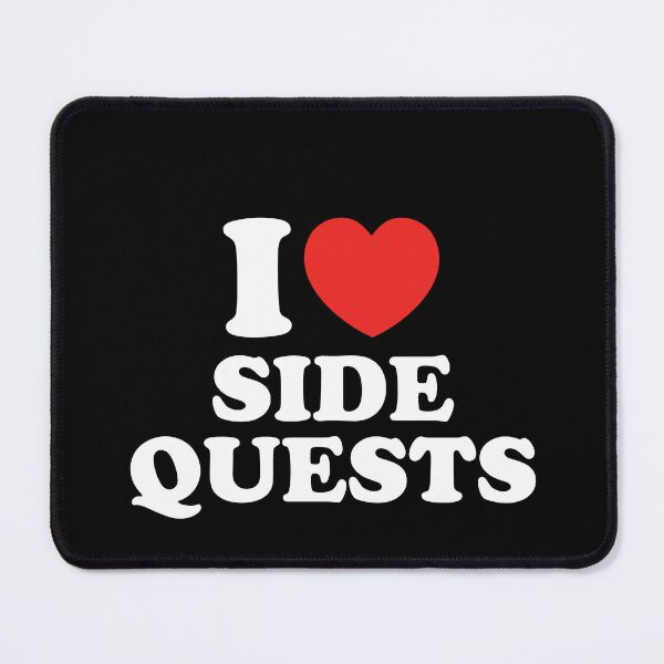 Item preview, I Love Side Quests designed and sold by shitpostee.