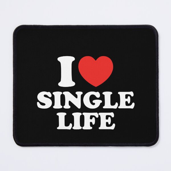 Item preview, I Love Single Life designed and sold by shitpostee.