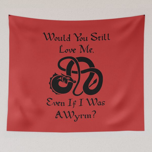 Item preview, “Would You Still Love Me If I Was A Wyrm?” Black on Red designed and sold by Vileprint.