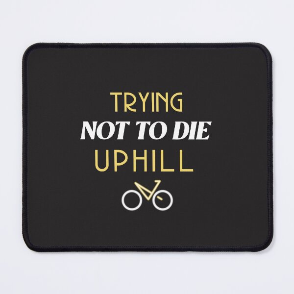 Item preview, Trying Not to Die Uphill - Dad Cycling designed and sold by GreyTee.