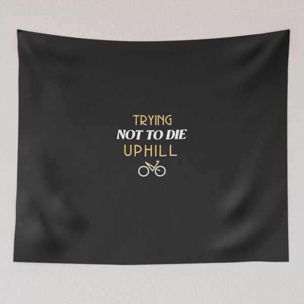 Item preview, Trying Not to Die Uphill - Dad Cycling designed and sold by GreyTee.