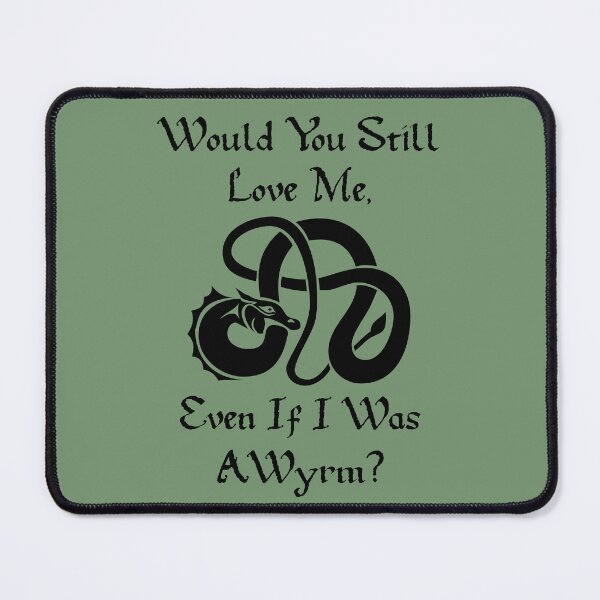 Item preview, “Would You Still Love Me If I Was A Wyrm?” Black On Green designed and sold by Vileprint.