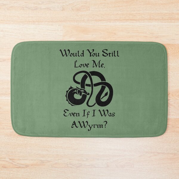 Item preview, “Would You Still Love Me If I Was A Wyrm?” Black On Green designed and sold by Vileprint.