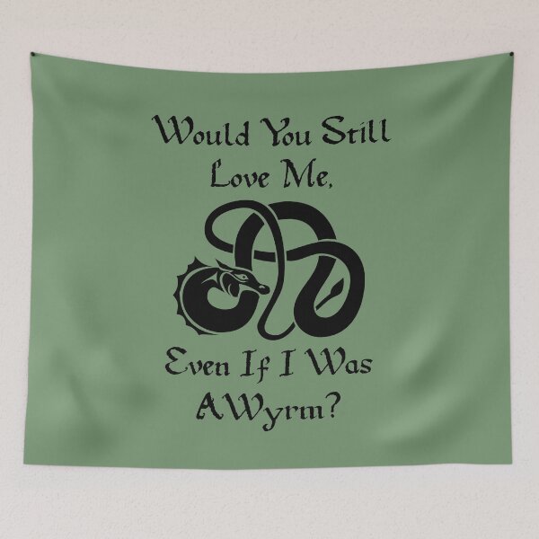 Item preview, “Would You Still Love Me If I Was A Wyrm?” Black On Green designed and sold by Vileprint.