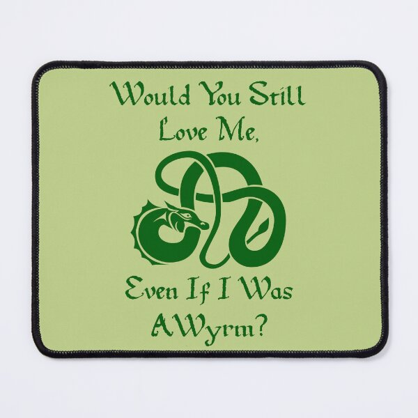 Item preview, “Would You Still Love Me If I Was A Wyrm?” Green on Green designed and sold by Vileprint.