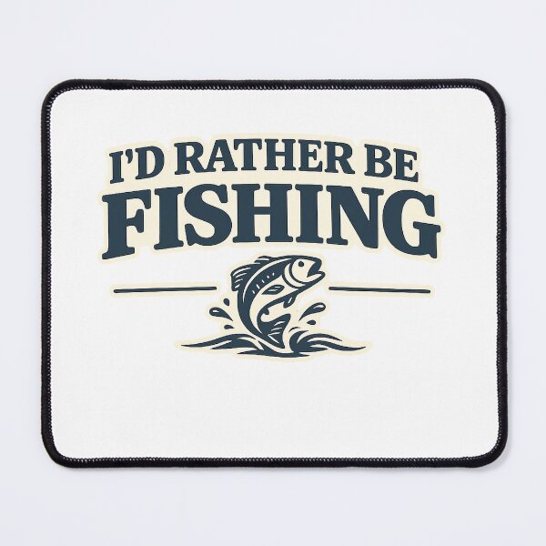 Item preview, I’d Rather Be Fishing designed and sold by EastEndTownie.