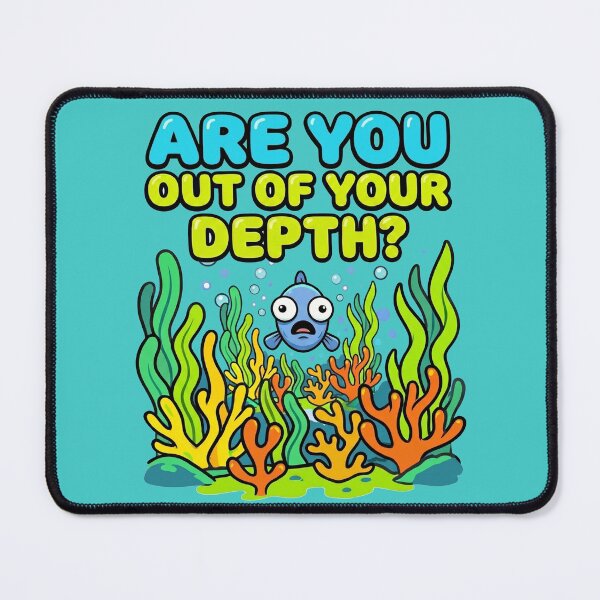 Item preview, “Are you out of your depth?” designed and sold by Applecrunch.