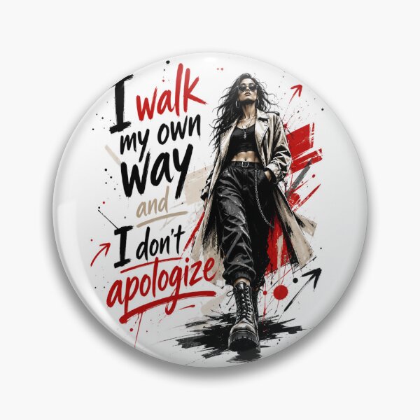 Item preview, I Walk My Own Way And I Don’t Apologize – Bold Street Style Art designed and sold by IWEARUWEAR.