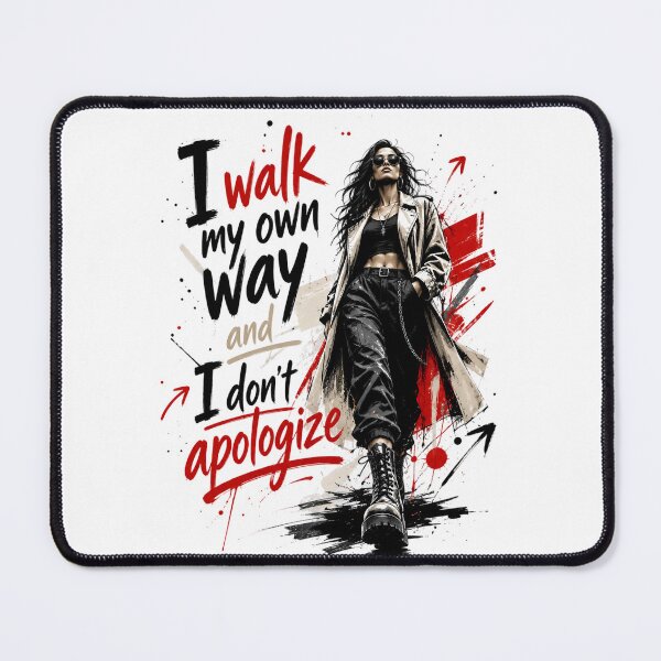 Item preview, I Walk My Own Way And I Don’t Apologize – Bold Street Style Art designed and sold by IWEARUWEAR.