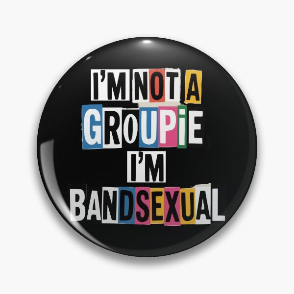 Item preview, I'm not a Groupie I'm BandSexual designed and sold by Betteroffweird.