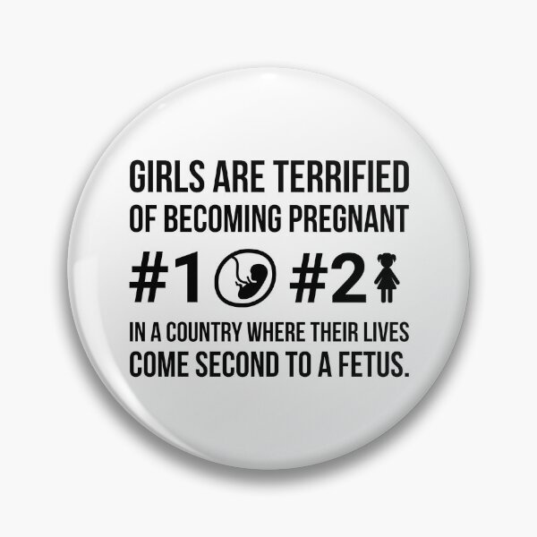 Item preview, Girls are terrified of becoming pregnant in a country where their lives come second to a fetus.  designed and sold by Rachel the Artist .