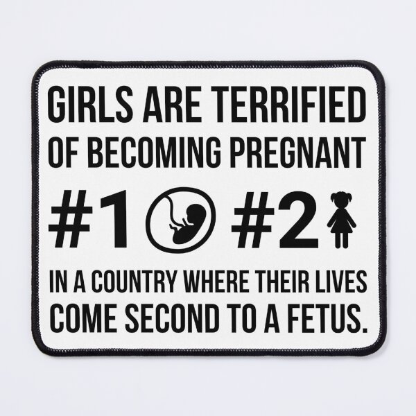 Item preview, Girls are terrified of becoming pregnant in a country where their lives come second to a fetus.  designed and sold by Rachel the Artist .